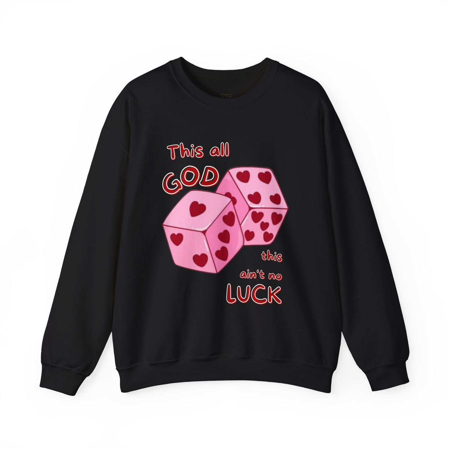 "This All GOD, Thais Ain’t No LUCK" Sweatshirt 🎲✨ – Valentine's Day Edition ❤️