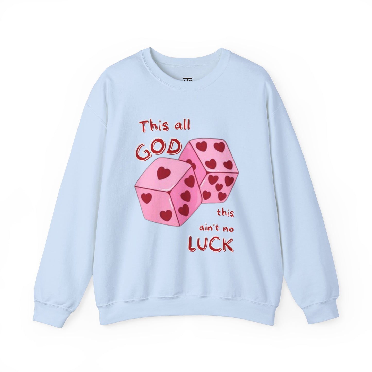 "This All GOD, Thais Ain’t No LUCK" Sweatshirt 🎲✨ – Valentine's Day Edition ❤️